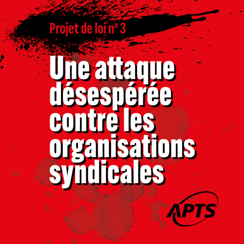 Projet de loi no 3 | L’APTS dénonce une attaque désespérée contre les organisations syndicales - APTS
