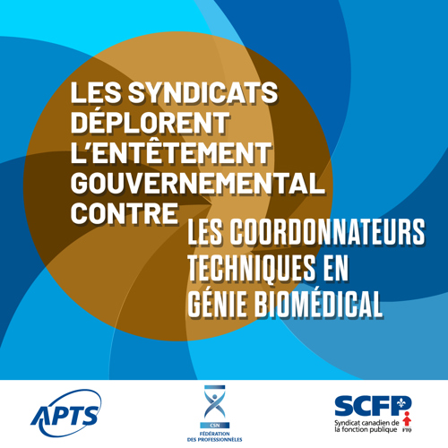 Les syndicats déplorent l'entêtement gouvernemental contre les coordonnateurs techniques en génie biomédical - APTS Les syndicats déplorent l'entêtement gouvernemental contre les coordonnateurs techniques en génie biomédical - APTS