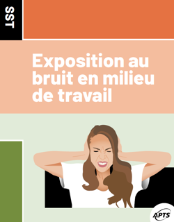 Fiche APTS: Exposition au bruit en milieu de travail Fiche APTS: Exposition au bruit en milieu de travail