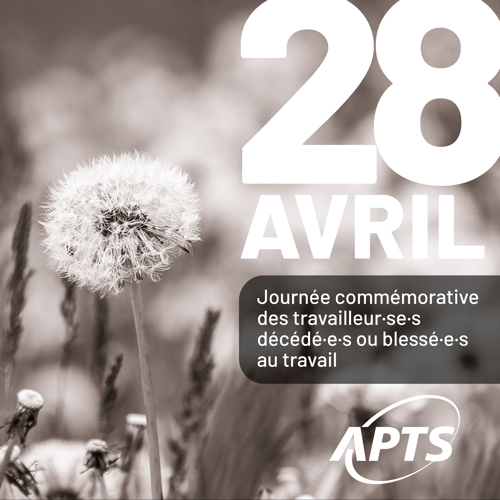 28 avril | Journée de commémoration des personnes blessées ou décédées au travail - APTS 28 avril | Journée de commémoration des personnes blessées ou décédées au travail - APTS