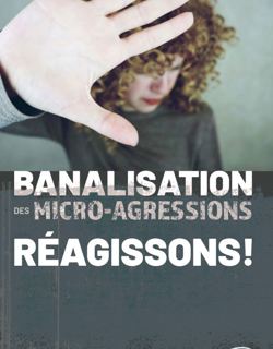 Banalisation des micro-agressions: réagissons!