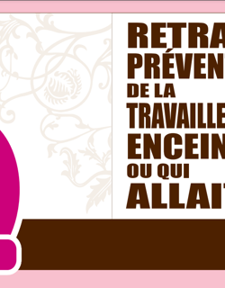 Retrait préventif de la travailleuse enceinte ou qui allaite Retrait préventif de la travailleuse enceinte ou qui allaite