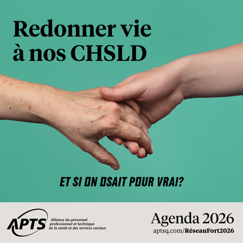 Redonner vie à nos CHSLD | et si on osait pour vrai? L’APTS appelle à réinvestir dans un hébergement public digne et accessible - APTS
