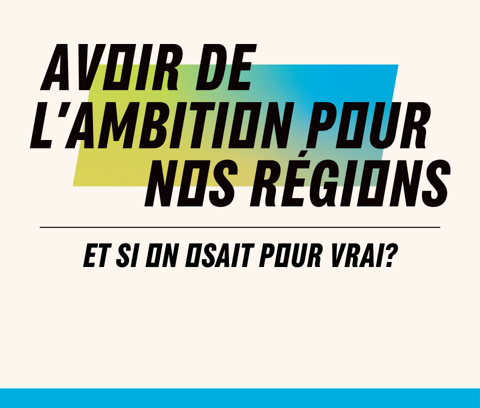 Avoir de l'ambition pour nos régions