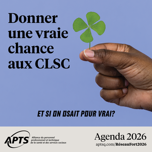 Donner une vraie chance aux CLSC | et si on osait pour vrai? L’APTS appelle à leur rendre leurs lettres de noblesse - APTS