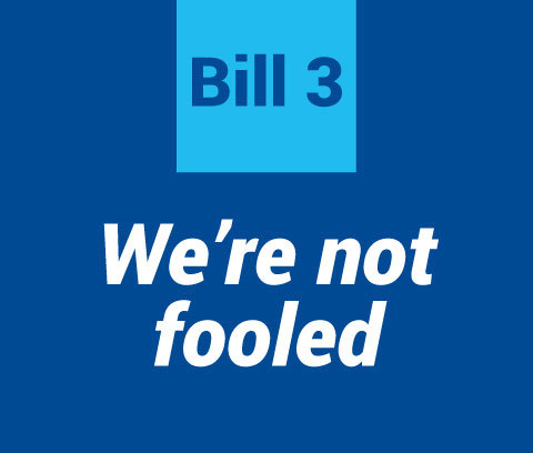 Bill 3 We're not fooled