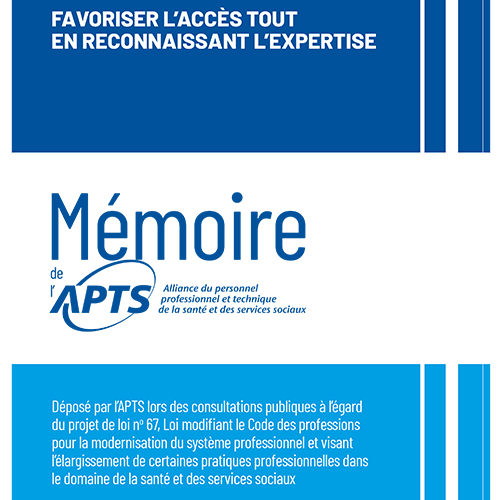 Élargissement des pratiques professionnelles - L’APTS présente ses recommandations sur le projet de loi n° 67 - APTS Élargissement des pratiques professionnelles - L’APTS présente ses recommandations sur le projet de loi n° 67 - APTS