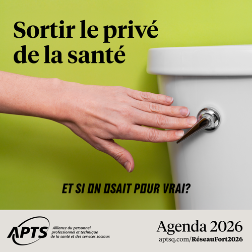 Sortir le privé de la santé | Et si on osait pour vrai? L’APTS appelle à cesser le gaspillage de fonds publics - APTS