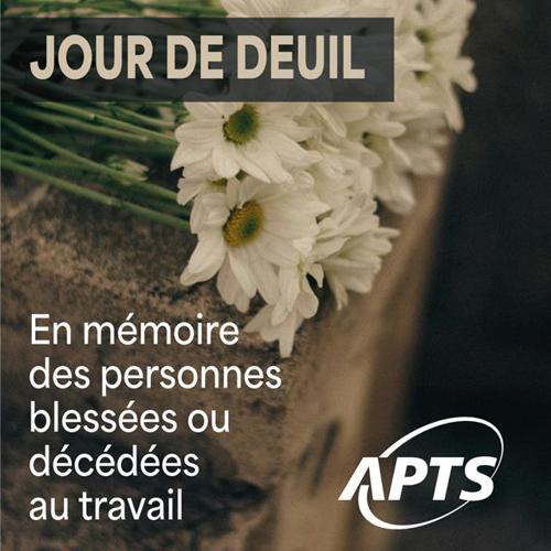 28 avril | Jour de deuil | Commémoration des personnes décédées ou blessées au travail - APTS