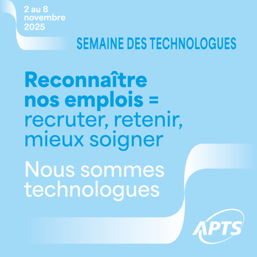 Semaine des technologues | une expertise essentielle au cœur des soins - APTS