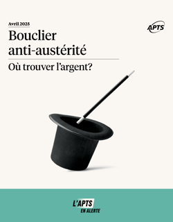 APTS en alerte | Bouclier anti-austérité - Où trouver l’argent? APTS en alerte | Bouclier anti-austérité - Où trouver l’argent?
