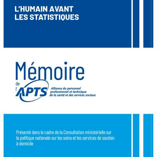 L’humain avant les statistiques | l’APTS présente ses recommandations pour la politique nationale de soutien à domicile - APTS